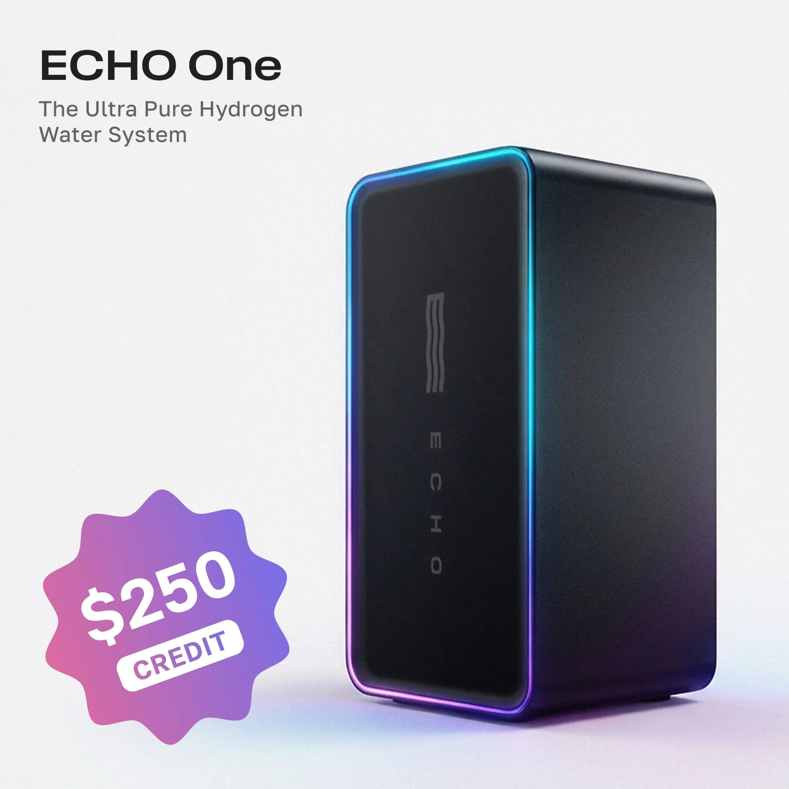 🎁 $250 Gift - Echo One System (100% off)
